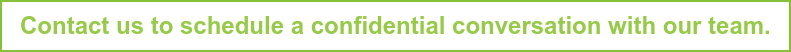 Contact us to schedule a confidential conversation with our team.