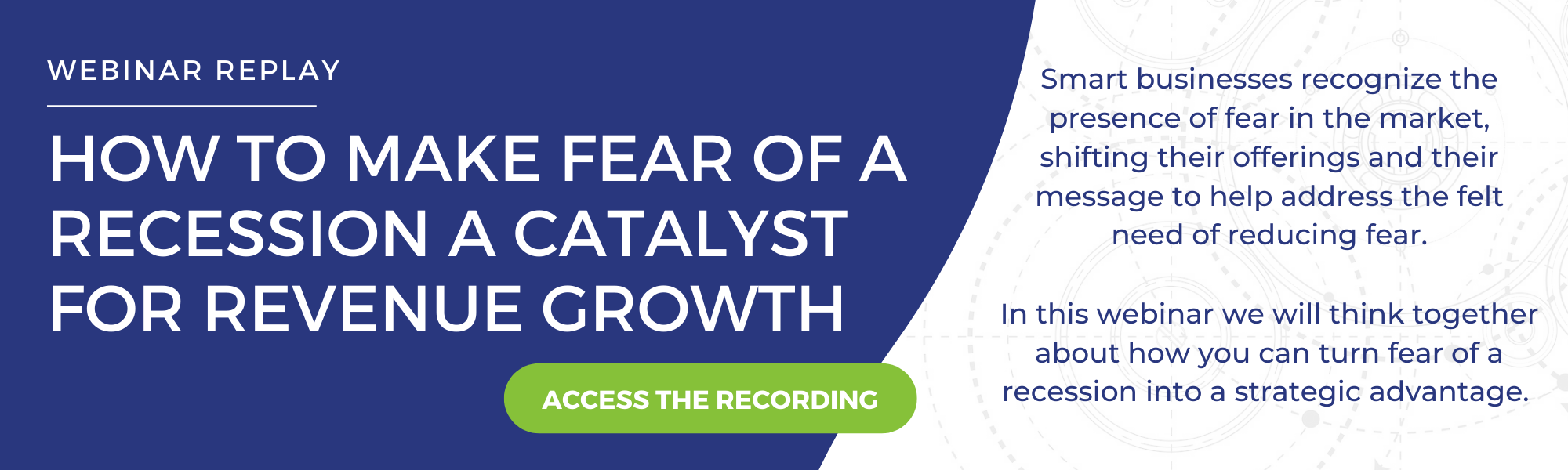 In this webinar we will think together about how you can turn fear of a recession into a strategic advantage. 